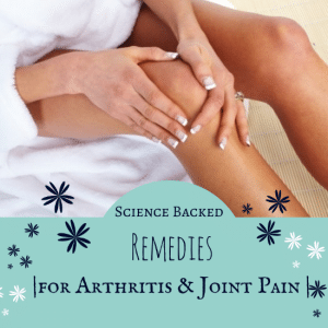 11 Science-Backed Remedies for Arthritis & Joint Pain Relief