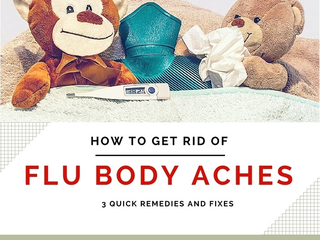 How To Get Rid Of Body Aches From The Flu Naturally 